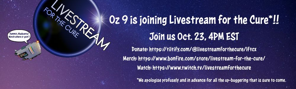 An announcement that Oz 9 is joining Livestream for the Cure, along with links to donate, buy merch, and watch. Links included outside of image also. Shows the Oz 9 bumping into the Livestream logo, with Jessie shouting at Madeline, "Dammit, Madpants! Watch where yr goin'!"